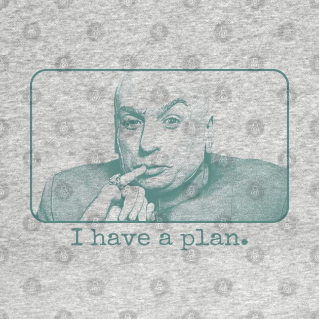 Dr Evil I Have A Plan // 90s Aesthetic Design by Knockbackhaunt